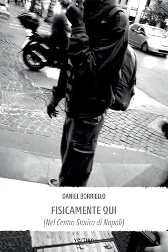 Fisicamente qui (nel centro storico di Napoli) (Approdi) von Vertigo