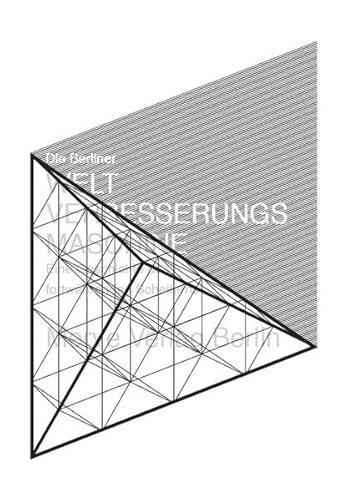 Die Berliner Weltverbesserungsmaschine: Eine Geschichte des fortwährenden Scheiterns (IMD)
