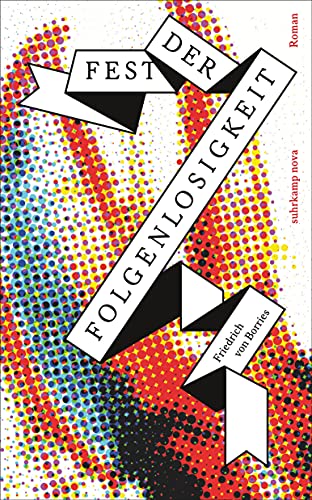 Fest der Folgenlosigkeit: Roman (suhrkamp nova) von Suhrkamp Verlag AG