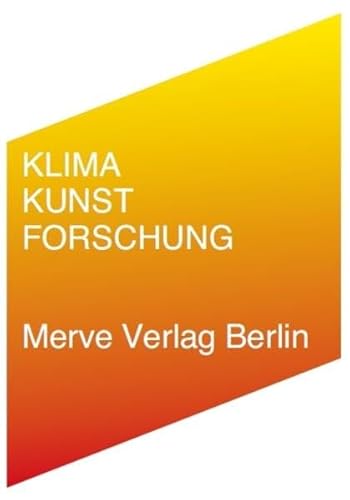 Klimakunstforschung (Internationaler Merve Diskurs / Perspektiven der Technokultur)