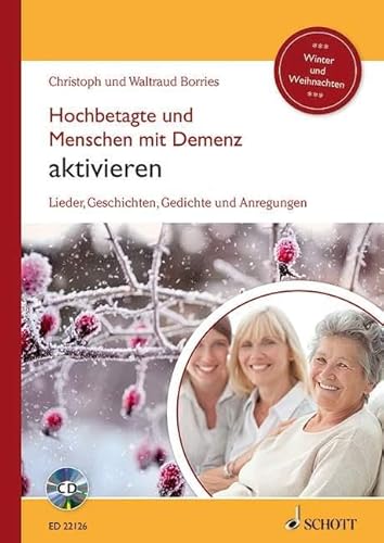 Hochbetagte und Menschen mit Demenz aktivieren: Lieder, Geschichten, Gedichte und Anregungen - Winter und Weihnachten. Band 1.