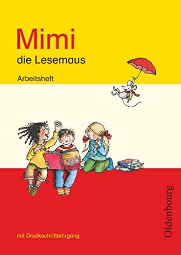 Mimi, die Lesemaus - Fibel für den Erstleseunterricht - Ausgabe E für alle Bundesländer - Ausgabe 2008: Arbeitsheft mit Druckschriftlehrgang