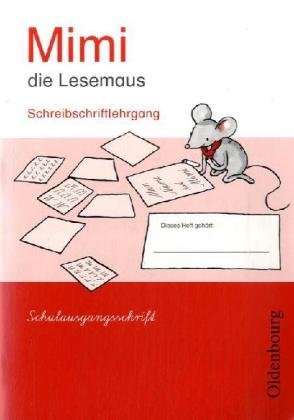 Mimi die Lesemaus - Ausgabe E 2008 (für alle Bundesländer). Fibel für den Erstleseunterricht: Mimi die Lesemaus - Ausgabe E 2008 (für alle ... Schreibschriftlehrgang - Schulausgangsschrift