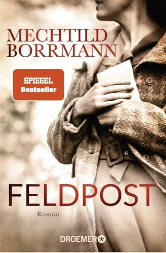 Feldpost: Roman | SPIEGEL Bestseller-Autorin | Von wahren Begebenheiten inspiriert von Droemer Taschenbuch