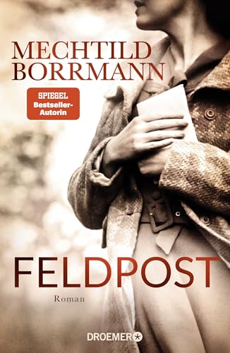 Feldpost: Roman | SPIEGEL Bestseller-Autorin | Von wahren Begebenheiten inspiriert