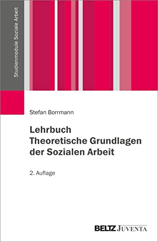 Lehrbuch Theoretische Grundlagen der Sozialen Arbeit (Studienmodule Soziale Arbeit) von Beltz Juventa
