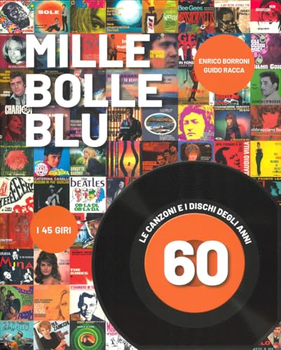 Mille bolle blu. Le canzoni e i dischi degli anni 60. Ediz. a colori von Atlante