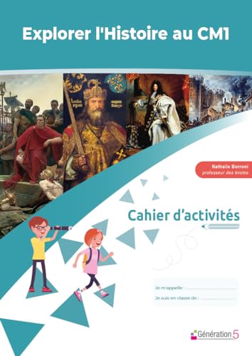 Explorer l'Histoire au CM1: Cahier d'activités von Generation 5