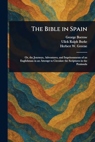 The Bible in Spain The Bible in Spain von Anson Street Press