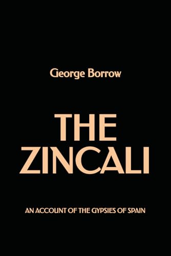 The Zincali: An account of the Gypsies of Spain The Zincali: An account of the Gypsies of Spain von Independently published