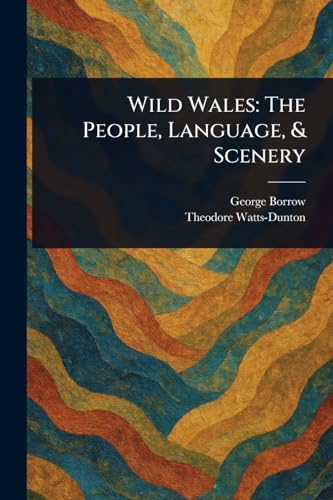 Wild Wales: The People, Language, & Scenery Wild Wales: The People, Language, & Scenery von Anson Street Press