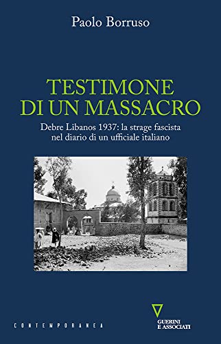 Testimone di un massacro. Debre Libanos 1937: la strage fascista nel diario di un ufficiale italiano (Contemporanea) von Guerini e Associati
