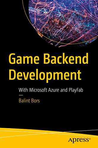 Game Backend Development: With Microsoft Azure and PlayFab von Apress