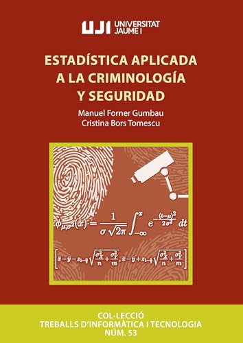 Estadística aplicada a la criminología y seguridad (Treballs d'Informàtica i Tecnologia, Band 53) von Publicacions de la Universitat Jaume I