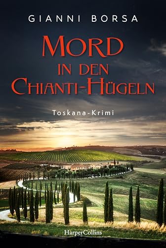 Mord in den Chianti-Hügeln: Ein Toskana-Krimi | Der erste Fall für Sandra Wolff und Daniele Figallo | Spannende Urlaubslektüre für die nächste Italienreise Mord in den Chianti-Hügeln: Ein Toskana-Krimi | Der erste Fall für Sandra Wolff und Daniele Figallo | Spannende Urlaubslektüre für die nächste Italienreise