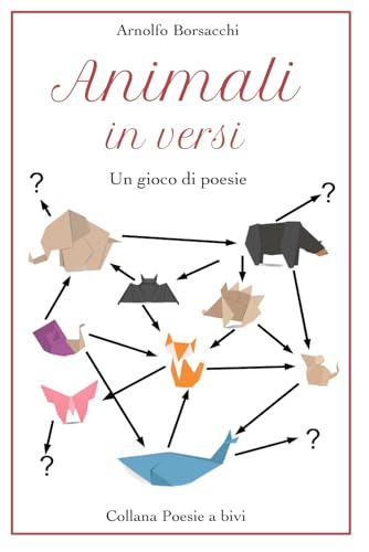 Animali in versi: Un gioco di poesie (Poesie a bivi, Band 1) von Independently published