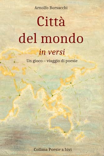 Città del mondo in versi: Un gioco - viaggio di poesie (Poesie a bivi, Band 2) von Independently published