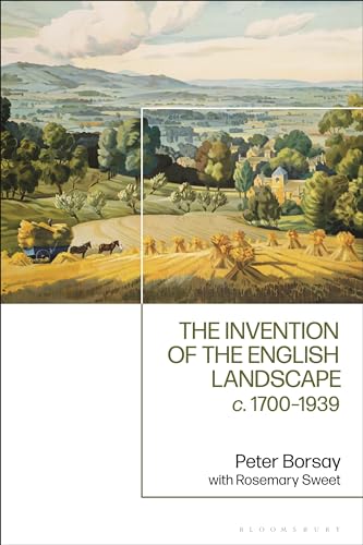 The Invention of the English Landscape: c. 1700-1939 von Bloomsbury Academic
