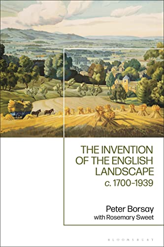 The Invention of the English Landscape: c. 1700-1939 von Bloomsbury Academic