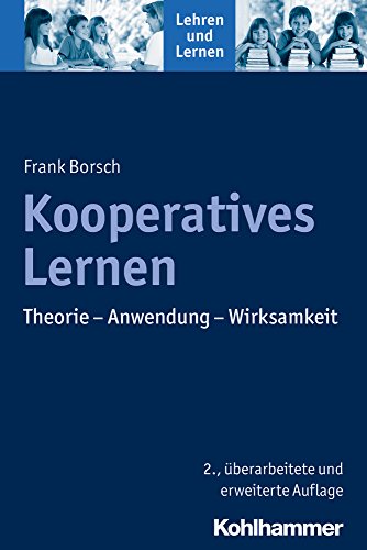 Kooperatives Lernen: Theorie - Anwendung - Wirksamkeit (Lehren und Lernen)