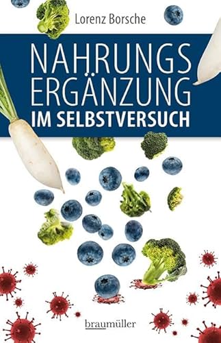 Nahrungsergänzung im Selbstversuch von Braumüller Verlag