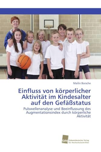 Einfluss von körperlicher Aktivität im Kindesalter auf den Gefäßstatus: Pulswellenanalyse und Beeinflussung des Augmentationsindex durch körperliche Aktivität Einfluss von körperlicher Aktivität im Kindesalter auf den Gefäßstatus: Pulswellenanalyse und Beeinflussung des Augmentationsindex durch körperliche Aktivität