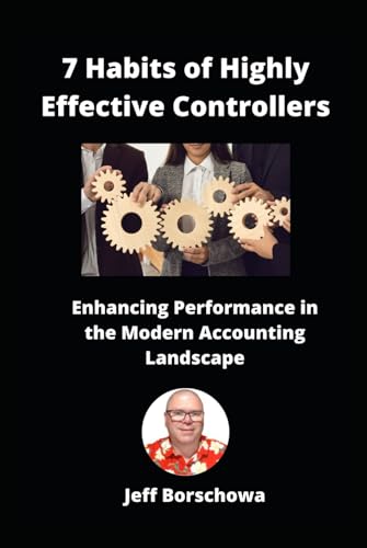 7 Habits of Highly Effective Controllers: Enhancing Performance in the Modern Accounting Landscape (Practice Management for US-Based CPAs) von Independently published