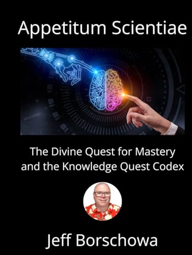 Appetitum Scientiae: The Divine Quest for Mastery and the Knowledge Quest Codex Appetitum Scientiae: The Divine Quest for Mastery and the Knowledge Quest Codex von Independently published