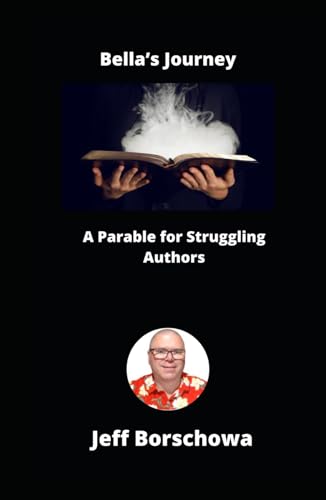 Bella’s Journey: A Parable for Struggling Authors Bella’s Journey: A Parable for Struggling Authors von Independently published