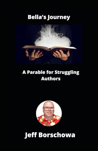 Bella’s Journey: A Parable for Struggling Authors Bella’s Journey: A Parable for Struggling Authors von Independently published