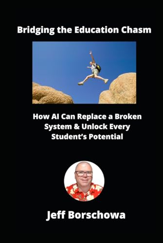 Bridging the Education Chasm: How AI Can Replace a Broken System & Unlock Every Student’s Potential Bridging the Education Chasm: How AI Can Replace a Broken System & Unlock Every Student’s Potential von Independently published