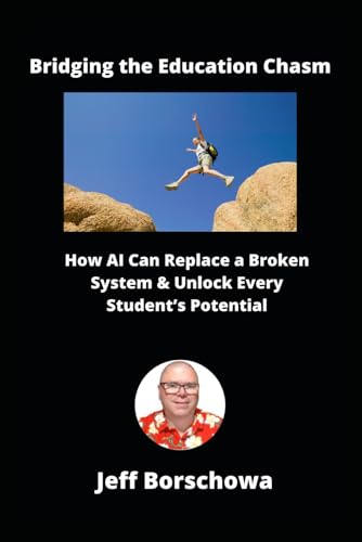 Bridging the Education Chasm: How AI Can Replace a Broken System & Unlock Every Student’s Potential Bridging the Education Chasm: How AI Can Replace a Broken System & Unlock Every Student’s Potential von Independently published