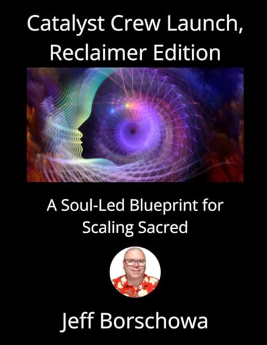 Catalyst Crew Launch, Reclaimer Edition: A Soul-Led Blueprint for Scaling Sacred Catalyst Crew Launch, Reclaimer Edition: A Soul-Led Blueprint for Scaling Sacred von Independently published