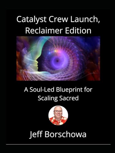 Catalyst Crew Launch, Reclaimer Edition: A Soul-Led Blueprint for Scaling Sacred Catalyst Crew Launch, Reclaimer Edition: A Soul-Led Blueprint for Scaling Sacred von Independently published