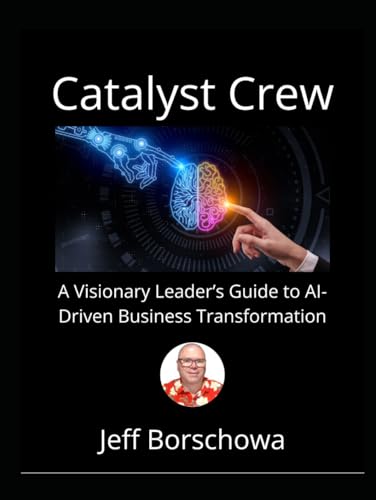 Catalyst Crew: A Visionary Leader’s Guide to AI-Driven Business Transformation (Catalyst Crew Business Parables, Band 1) Catalyst Crew: A Visionary Leader’s Guide to AI-Driven Business Transformation (Catalyst Crew Business Parables, Band 1) von Independently published