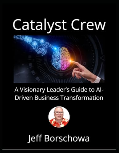 Catalyst Crew: A Visionary Leader’s Guide to AI-Driven Business Transformation (Catalyst Crew Business Parables, Band 1) Catalyst Crew: A Visionary Leader’s Guide to AI-Driven Business Transformation (Catalyst Crew Business Parables, Band 1) von Independently published