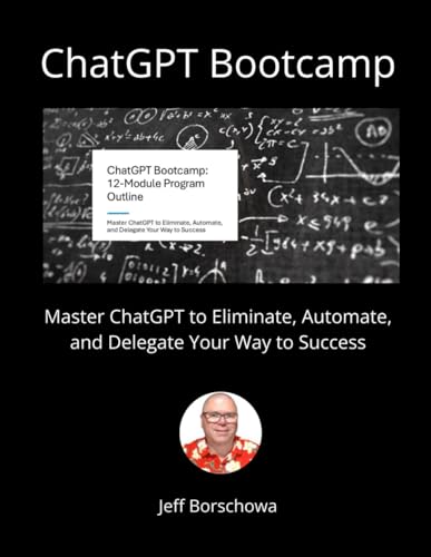 ChatGPT Bootcamp: Master ChatGPT to Eliminate, Automate, and Delegate Your Way to Success ChatGPT Bootcamp: Master ChatGPT to Eliminate, Automate, and Delegate Your Way to Success von Independently published