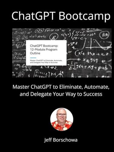 ChatGPT Bootcamp: Master ChatGPT to Eliminate, Automate, and Delegate Your Way to Success ChatGPT Bootcamp: Master ChatGPT to Eliminate, Automate, and Delegate Your Way to Success von Independently published