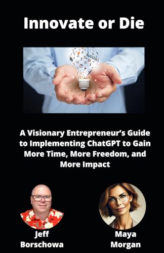 Innovate or Die: A Visionary Entrepreneur’s Guide to Implementing ChatGPT to Gain More Time, More Freedom, and More Impact (Catalyst Crew Business Parables, Band 2) von Independently published