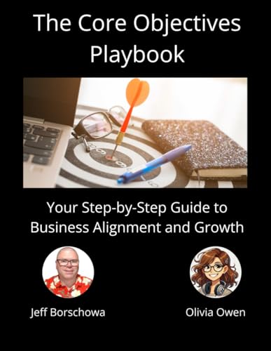 The Core Objectives Playbook: Your Step-by-Step Guide to Business Alignment and Growth (Catalyst Crew Business Parables, Band 9) von Independently published