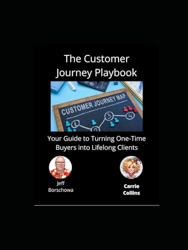The Customer Journey Playbook: Your Guide to Turning One-Time Buyers into Lifelong Clients The Customer Journey Playbook: Your Guide to Turning One-Time Buyers into Lifelong Clients von Independently published