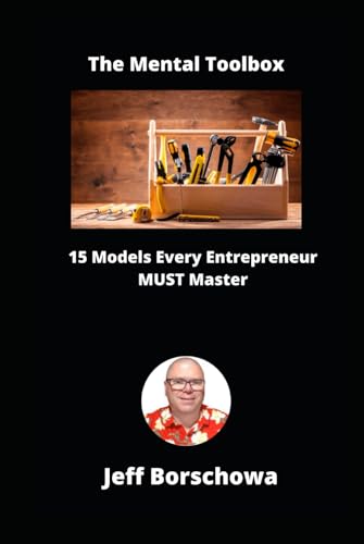 The Mental Toolbox: 15 Models Every Entrepreneur MUST Master The Mental Toolbox: 15 Models Every Entrepreneur MUST Master von Independently published
