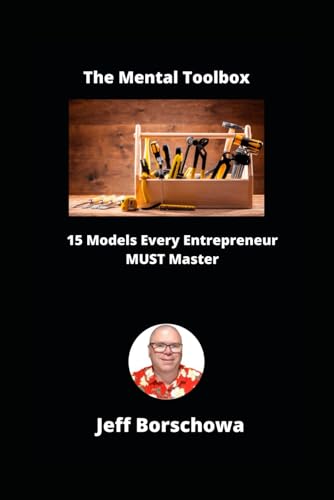 The Mental Toolbox: 15 Models Every Entrepreneur MUST Master The Mental Toolbox: 15 Models Every Entrepreneur MUST Master von Independently published