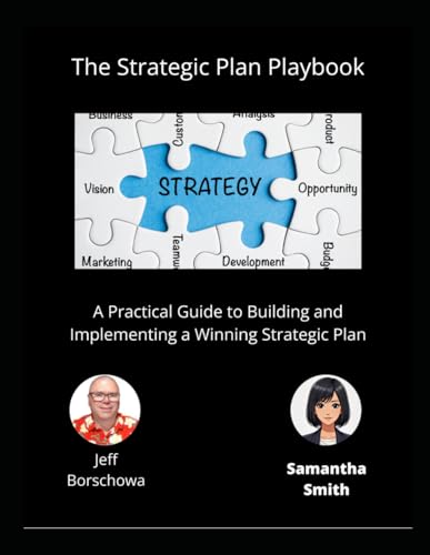 The Strategic Plan Playbook: A Practical Guide to Building and Implementing a Winning Strategic Plan The Strategic Plan Playbook: A Practical Guide to Building and Implementing a Winning Strategic Plan von Independently published