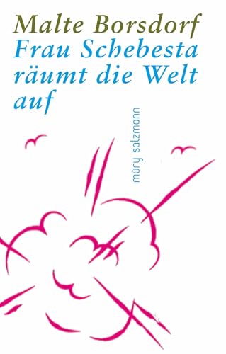 Frau Schebesta räumt die Welt auf: Roman von Muery Salzmann