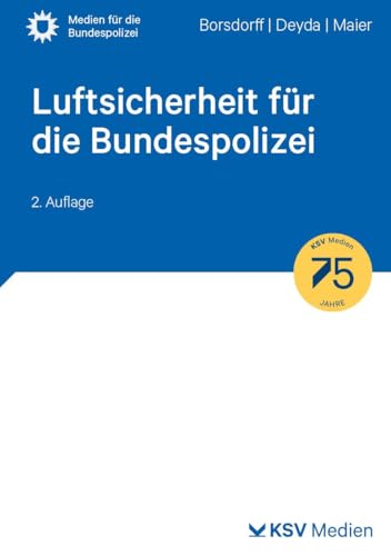 Luftsicherheit für die Bundespolizei: Polizeiliches Einsatzrecht für Ausbildung, Prüfung und Praxis (Medien für die Bundespolizei) von KSV Medien Wiesbaden