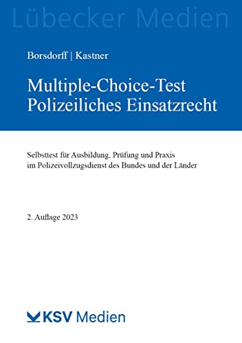 Multiple-Choice-Test Polizeiliches Einsatzrecht: Selbsttest für Ausbildung, Prüfung und Praxis im Polizeivollzugsdienst des Bundes und der Länder (Medien für die Bundespolizei)