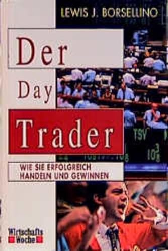 Der Day Trader: Wie Sie erfolgreich handeln und gewinnen (WirtschaftsWoche) von FinanzBuch Verlag