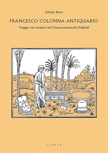 Francesco Colonna antiquario. Viaggio nel cantiere dell’Hypnerotomachia Poliphili (Mosaico)