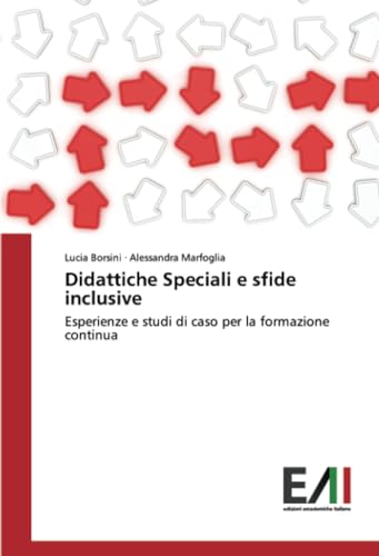Didattiche Speciali e sfide inclusive: Esperienze e studi di caso per la formazione continua von Edizioni Accademiche Italiane